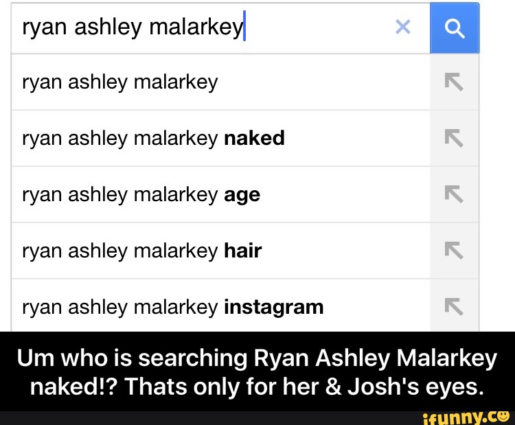 Um who is searching Ryan Ashley Malarkey naked!? Thats only ...