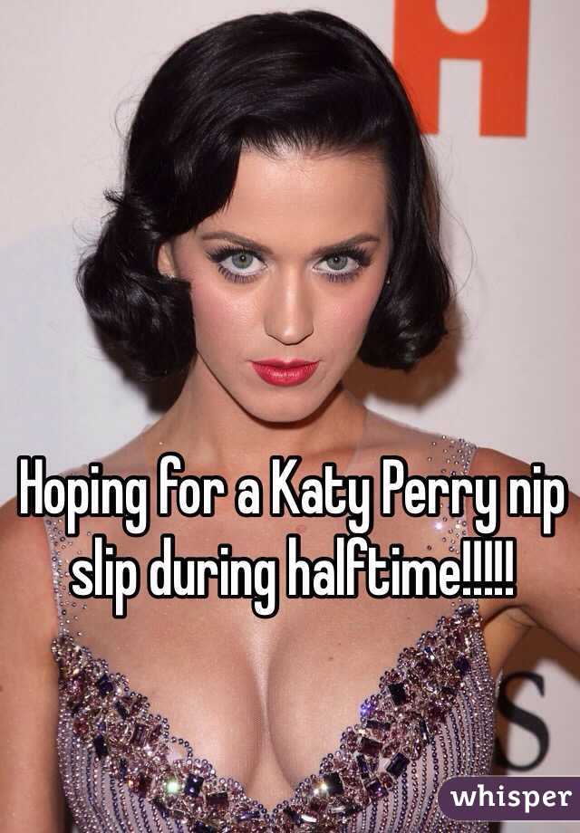 Hoping for a Katy Perry nip slip during halftime!!!!!
