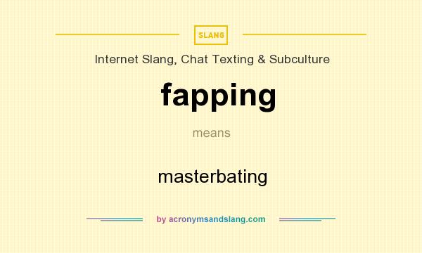 What does fapping mean? - Definition of fapping - fapping ...